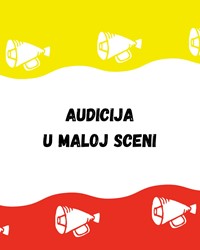 Nova audicija u Maloj sceni!