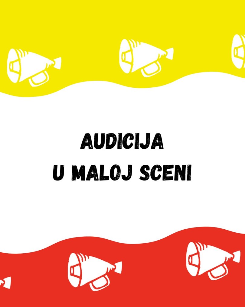 Nova audicija u Maloj sceni!